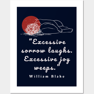 William Blake quote: “Excessive sorrow laughs. Excessive joy weeps.” Posters and Art